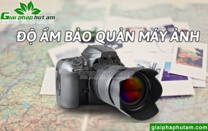 Độ Ẩm Bảo Quản Máy Ảnh