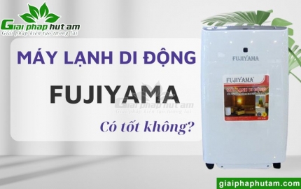 Máy Lạnh Di Động Fujiyama Có Tốt Không?