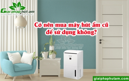 Mua Máy Hút Ẩm Cũ Không?