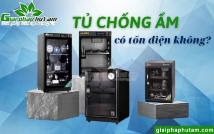Tủ Chống Ẩm Có Tốn Điện Không? Mẹo Chọn Mua Và Cách Dùng Ít Tốn Điện
