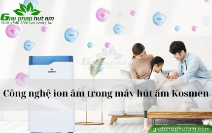 Ứng dụng của công nghệ ion âm trong máy hút ẩm Kosmen