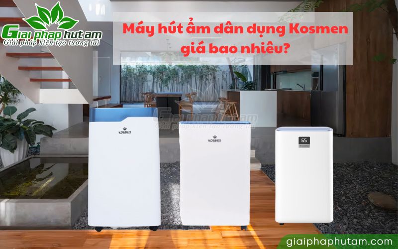 Máy hút ẩm dân dụng Kosmen chính hãng có giá bao nhiêu?