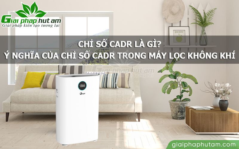 Chỉ số CADR trên máy lọc không khí là gì?