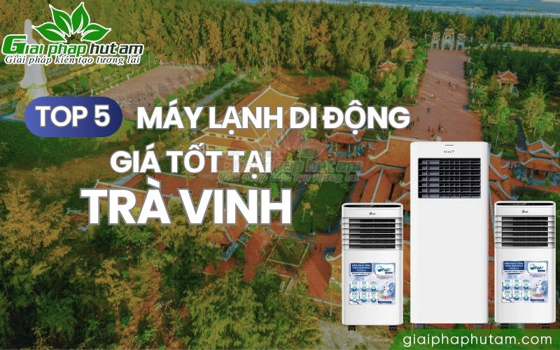 Top 5 máy lạnh di động tại Trà Vinh