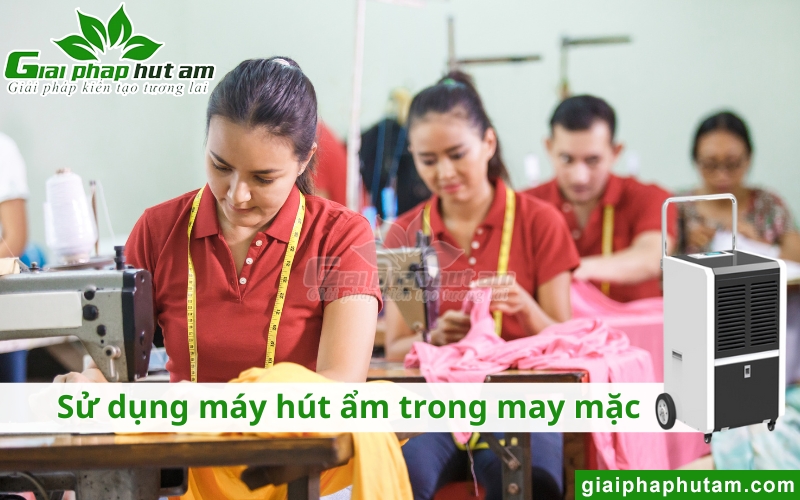 máy hút ẩm dùng để xử lý Độ ẩm trong may mặc