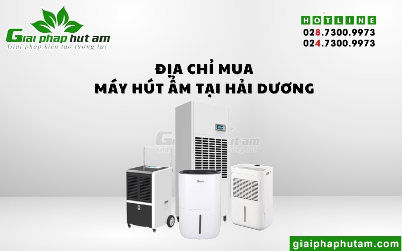 địac hri mua Máy Hút Ẩm Tại Hải Dương