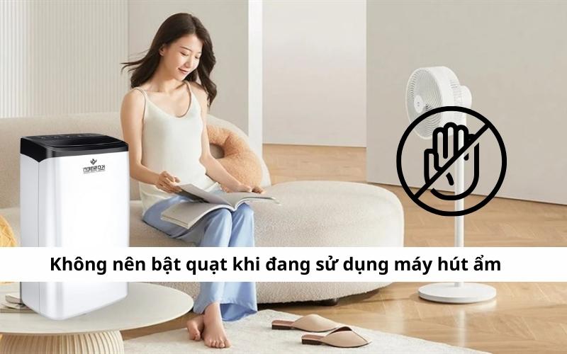 không nên bật quạt khi sử dụng Máy Hút Ẩm Tại Nam Định