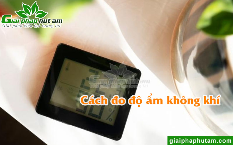 Cách đo độ ẩm lý tưởng nhất