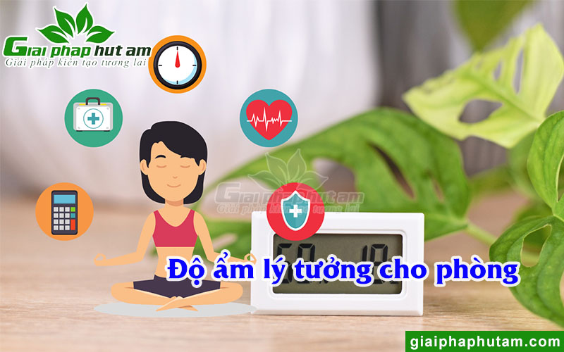 Mức độ ẩm lý tưởng cho từng phòng
