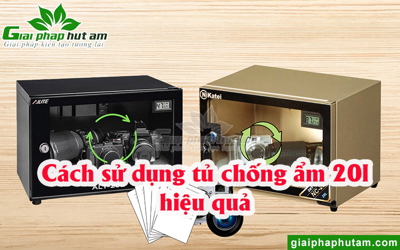 Cách sử dụng tủ chống ẩm 20l hiệu quả nhất