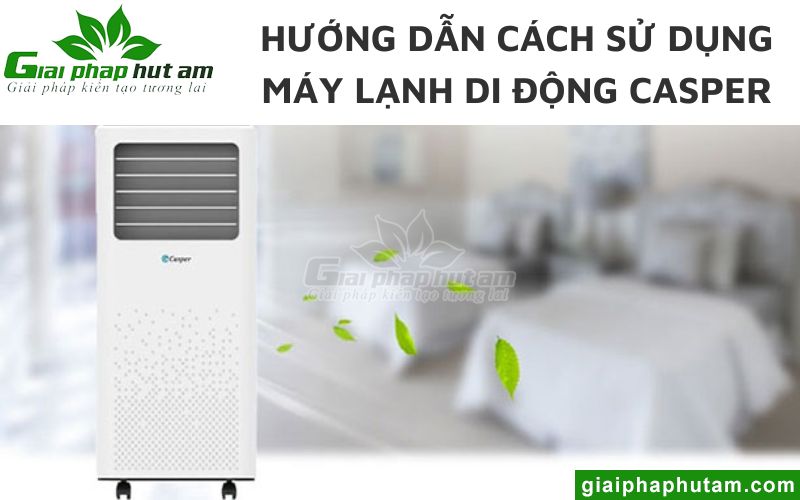 Hướng dẫn cách sử dụng máy lạnh di động Casper