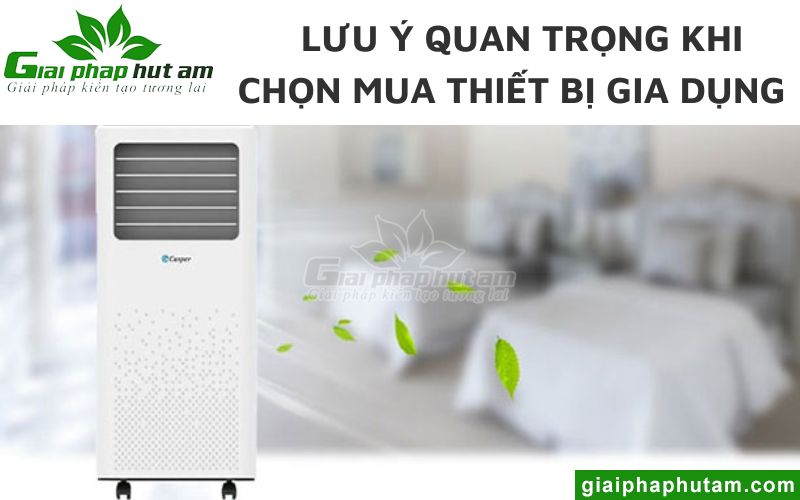 Lưu ý quan trọng khi chọn mua thiết bị gia dụng