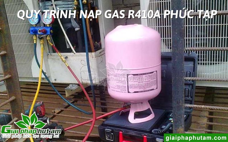 gas lạnh R410A có nhược điểm của là quy trfinh nạp gas phức tạp