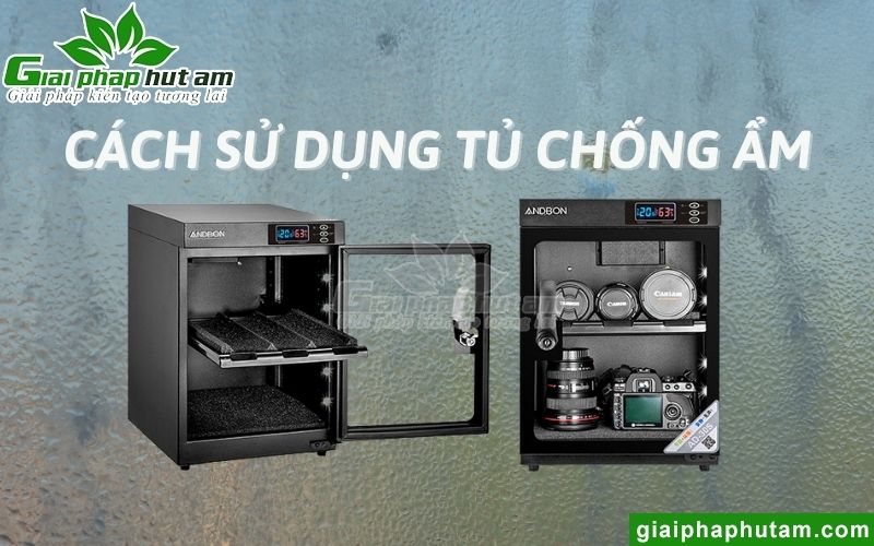Cách Sử Dụng Tủ Chống Ẩm Chi Tiết - Nó Hoạt Động Như Thế Nào?
