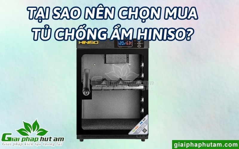Tại sao nên chọn mua tủ chống ẩm Hiniso?