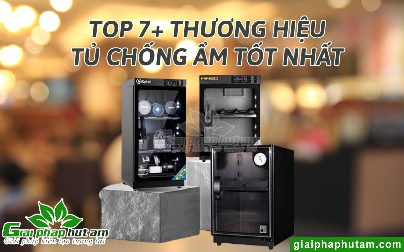 Top 7+ Thương Hiệu Tủ Chống Ẩm Tốt Nhất - Cách chọn mua